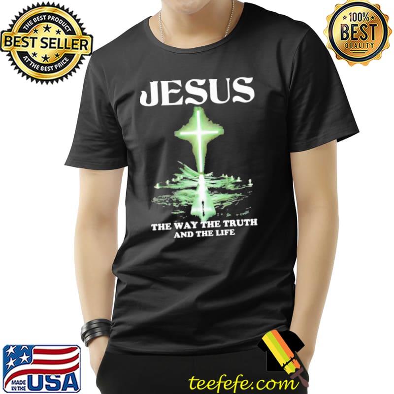 Jesus The Way The Truth And The Life s Unisex Jesus The Way The Truth And The Life s Unisex