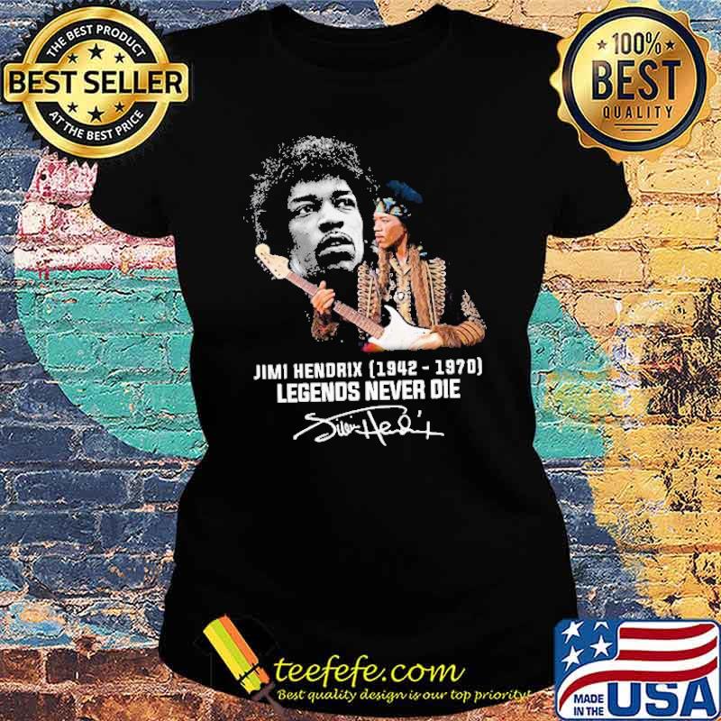 Jimi Hendrix legends never die 1942-1970 signature s Ladies tee Jimi Hendrix legends never die 1942-1970 signature s Ladies tee