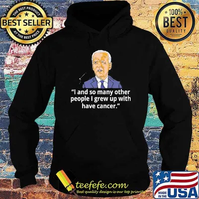 Joe biden has cancer announcement I and so many other people I grew up with have cancer shirt