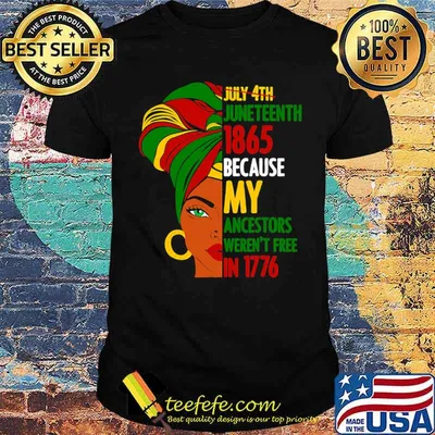 July 4Th Juneteenth 1865 Because My Ancestors Black In 1776 Woman Black T-Shirt