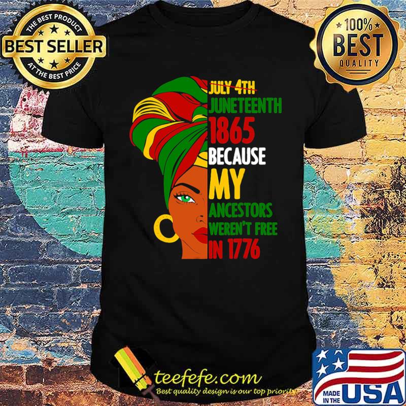 July 4Th Juneteenth 1865 Because My Ancestors Black In 1776 Woman Black T-Shirt