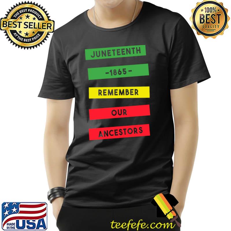 Juneteenth remember our ancestors red green yellow T-Shirt