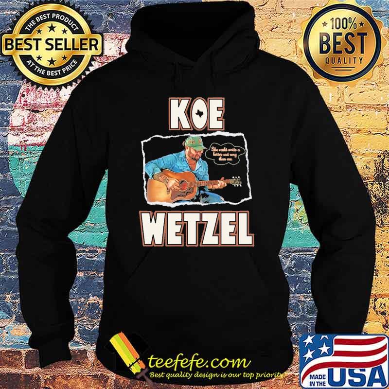 Koe Wetzel Sad Song Lyrics she could write a better sad song than me Shirt Koe Wetzel Sad Song Lyrics she could write a better sad song than me Shirt