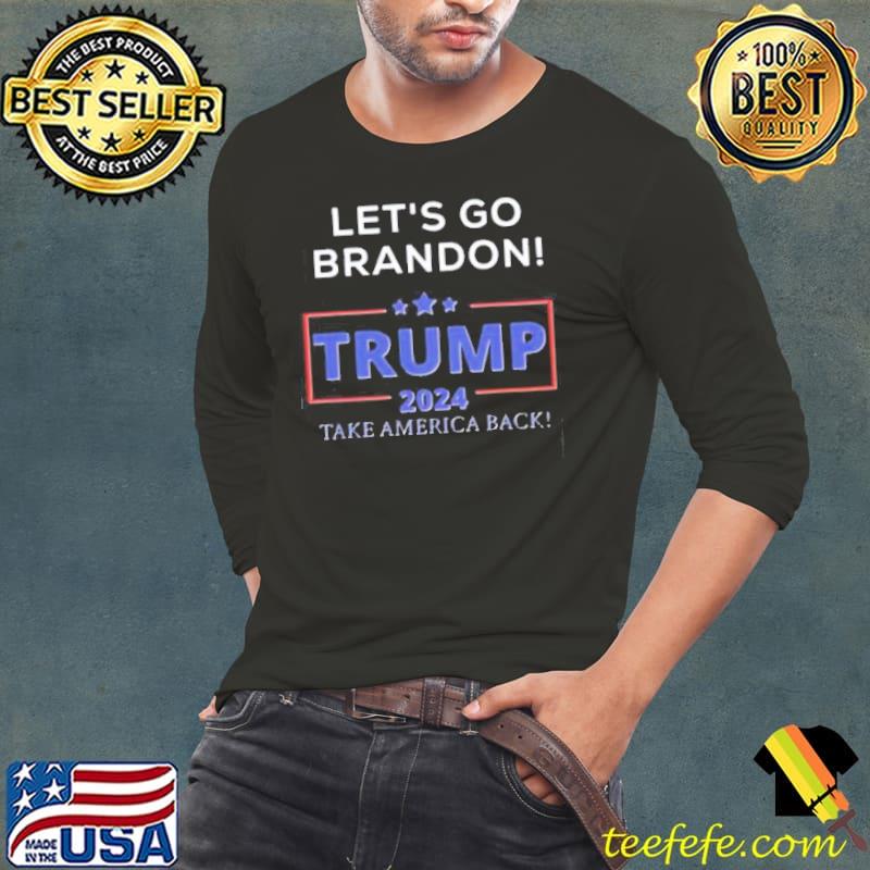 Let’s Go Brandon Trump 2024 Take America shirt