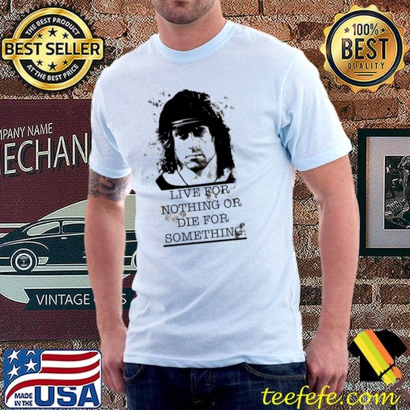 Live For Nothing For Die For Something Movie John Rambo T-Shirt