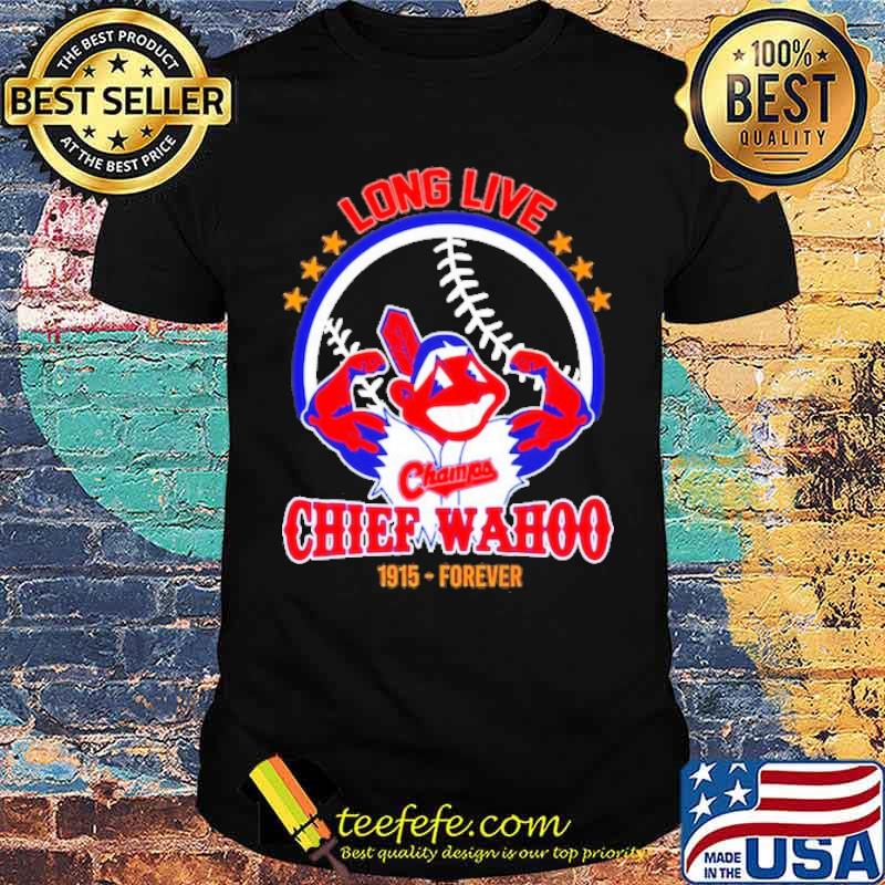 Long live Chief wahoo 1915 forever s Unisex Long live Chief wahoo 1915 forever s Unisex