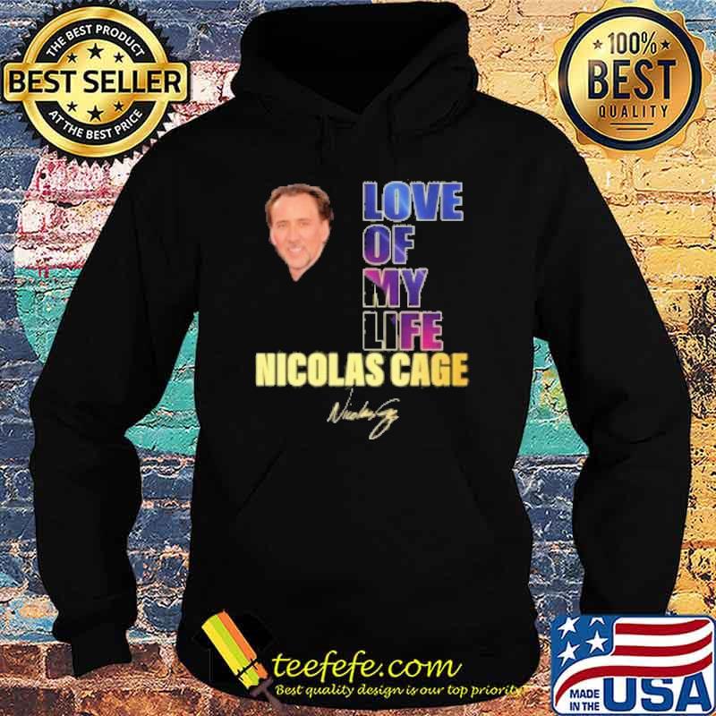 Love of my life Nicolas cage signature shirt