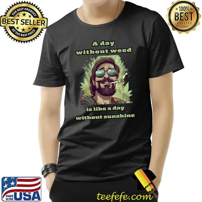 Lucky Stoned Guy A Day Without Weed Is Like Day Without Sunshine T-Shirt