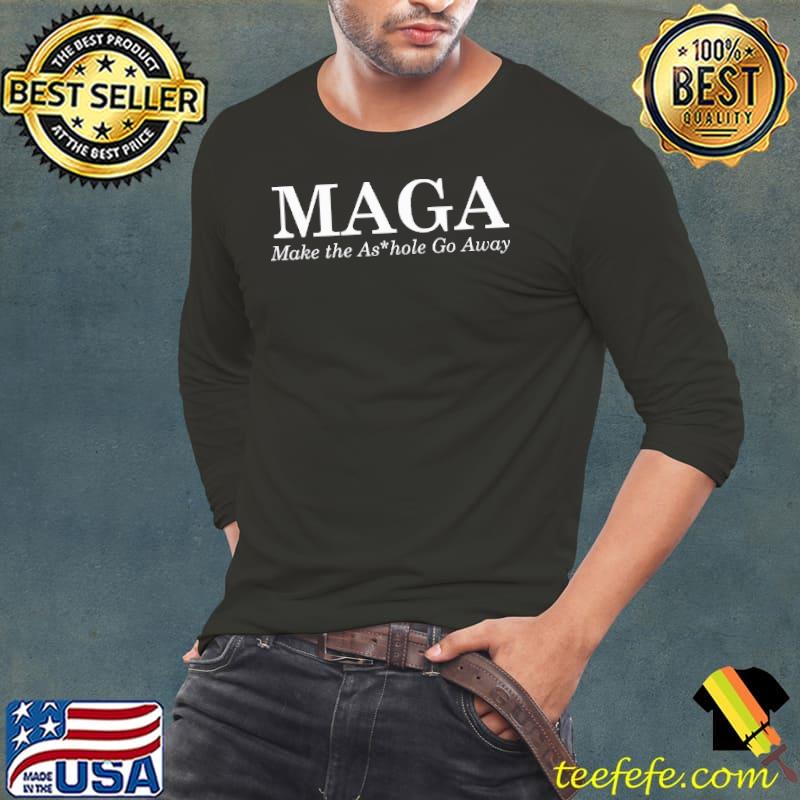 Maga make the ashole go away s Long Sleeve Tee Maga make the ashole go away s Long Sleeve Tee