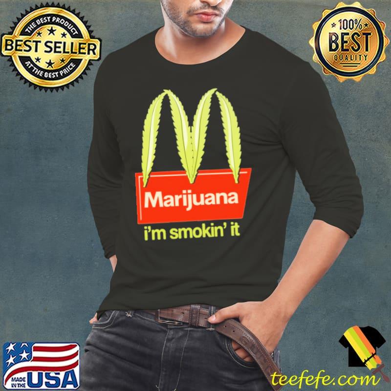 Marijuana I'm Smokin' It Weed Mc Donald shirt