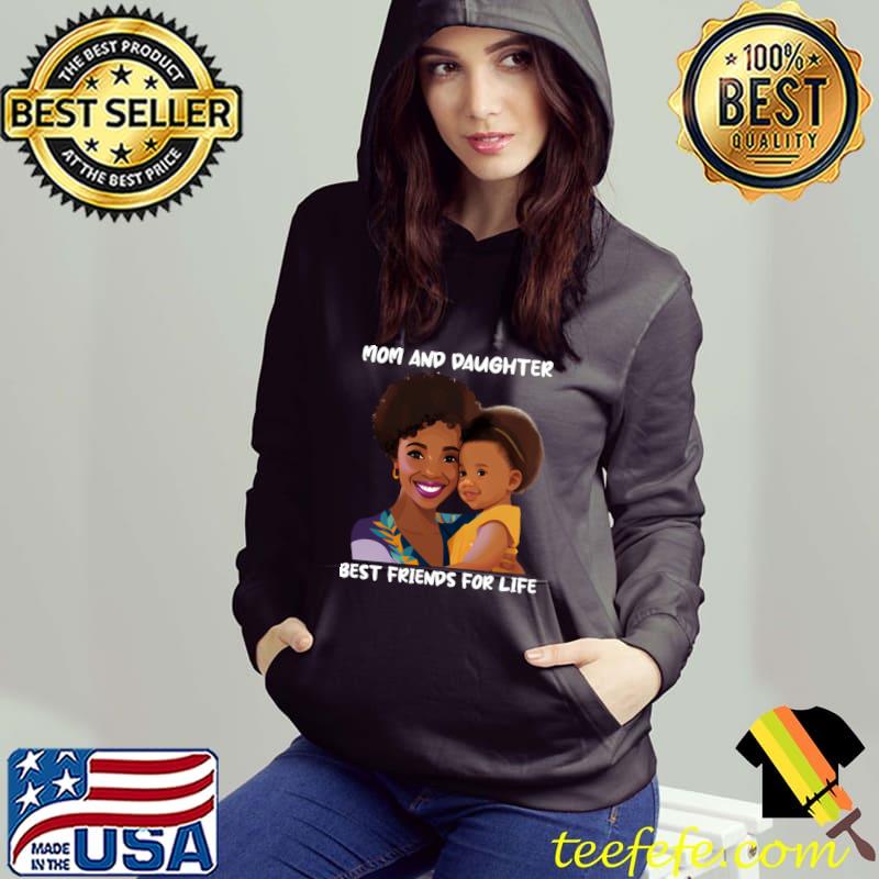 Mom And Daughter Best Friends For Life Mother's Day T-Shirt Hoodie Mom And Daughter Best Friends For Life Mother's Day T-Shirt Hoodie