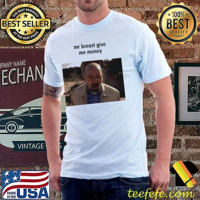 Mr Breast give me money T-shirt
