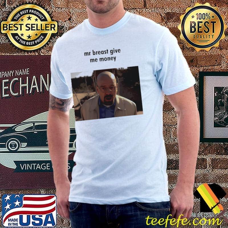 Mr Breast give me money T-shirt