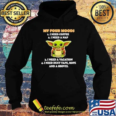 My four moods I need coffee I need a nap I need a vacation baby yoda shirt