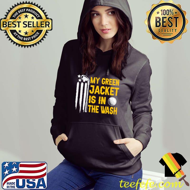 My Green Jacket Is In The Wash - Golf America flag s Hoodie My Green Jacket Is In The Wash - Golf America flag s Hoodie