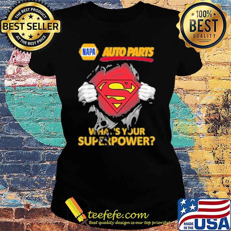 Napa auto parts what's your superpower superman s Ladies tee Napa auto parts what's your superpower superman s Ladies tee
