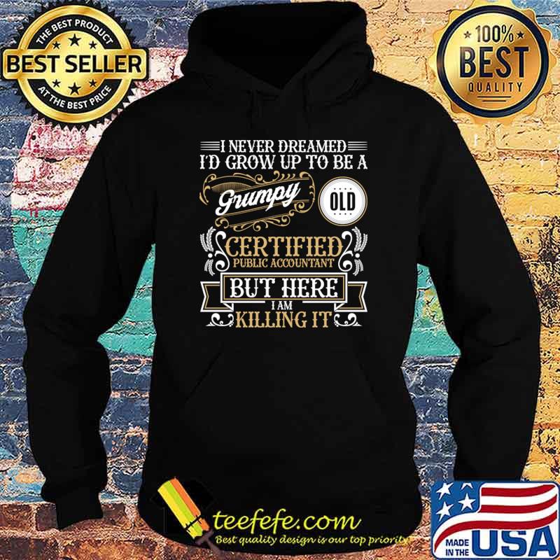 Never Dreamed Grow Up To Be A Tax Certified Public Accountant CPA T-Shirt Never Dreamed Grow Up To Be A Tax Certified Public Accountant CPA T-Shirt