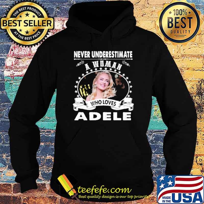 Never underestimate a woman who loves Adele shirt