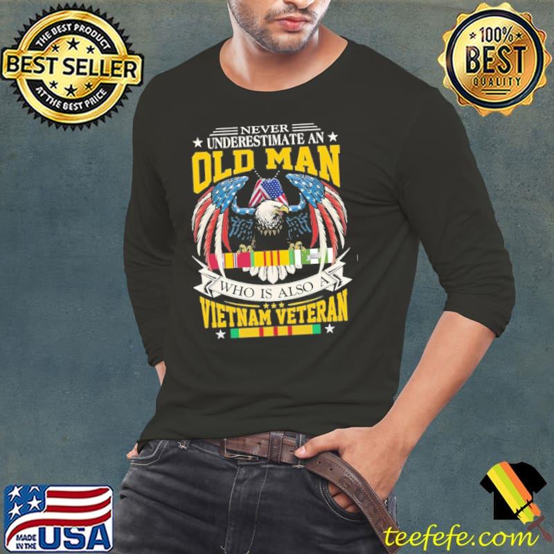 Never underestimate an old man who is also a Vietnam veteran s Long Sleeve Tee Never underestimate an old man who is also a Vietnam veteran s Long Sleeve Tee