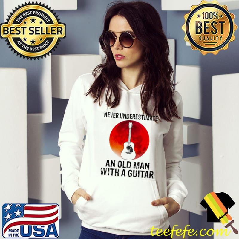 Never underestimate an old man with a guitar bloodmood s Hoodie Never underestimate an old man with a guitar bloodmood s Hoodie