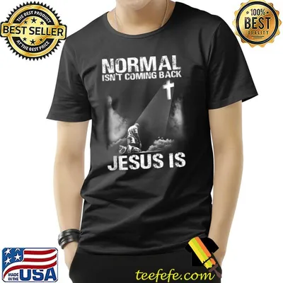 Normal Isn't Coming Back Jesus Is I Bible Verse Cross T-Shirt