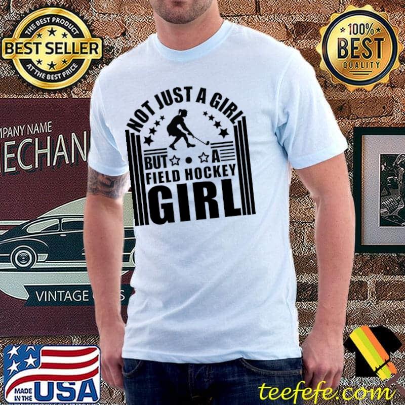 Not just a girl but a field hockey girl stars T-Shirt Not just a girl but a field hockey girl stars T-Shirt