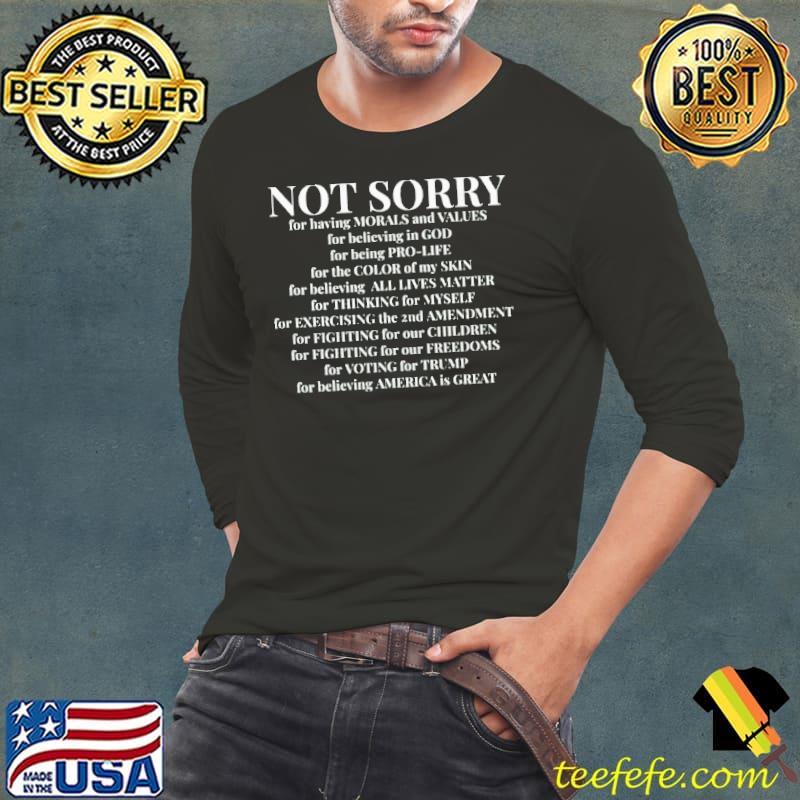 Not Sorry Proud American Republican for having morals and values shirt