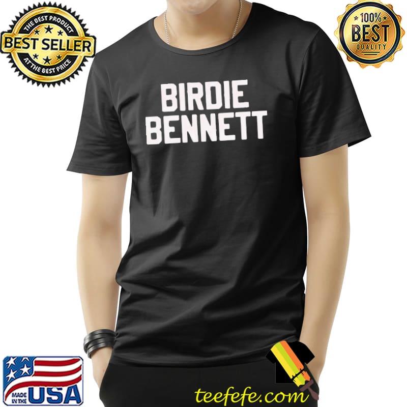 Official Birdie Bennett Shirt Unisex Official Birdie Bennett Shirt Unisex