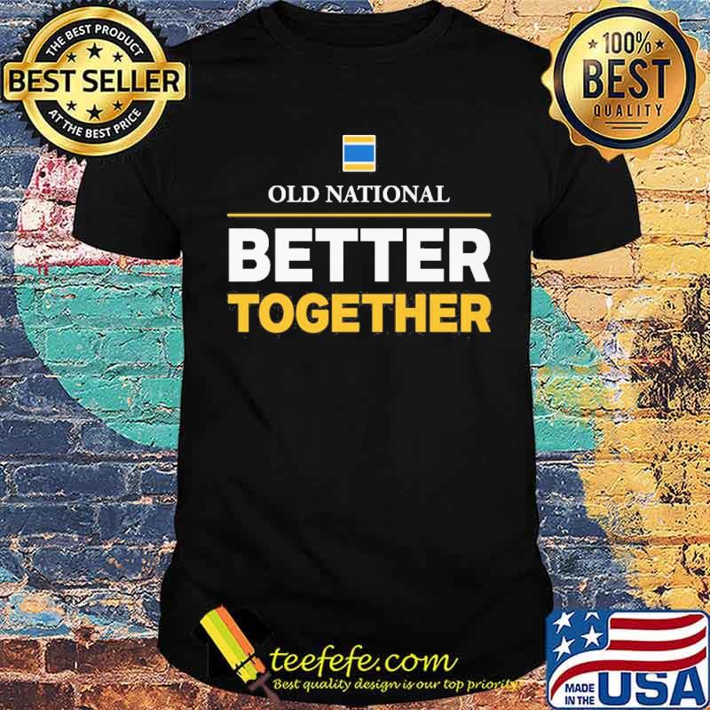 Old national better together s Unisex Old national better together s Unisex