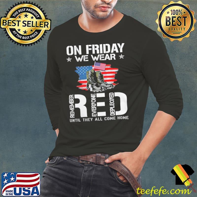 On Friday We Wear Red remember everyone depleoyed until they all come home veteran shirt