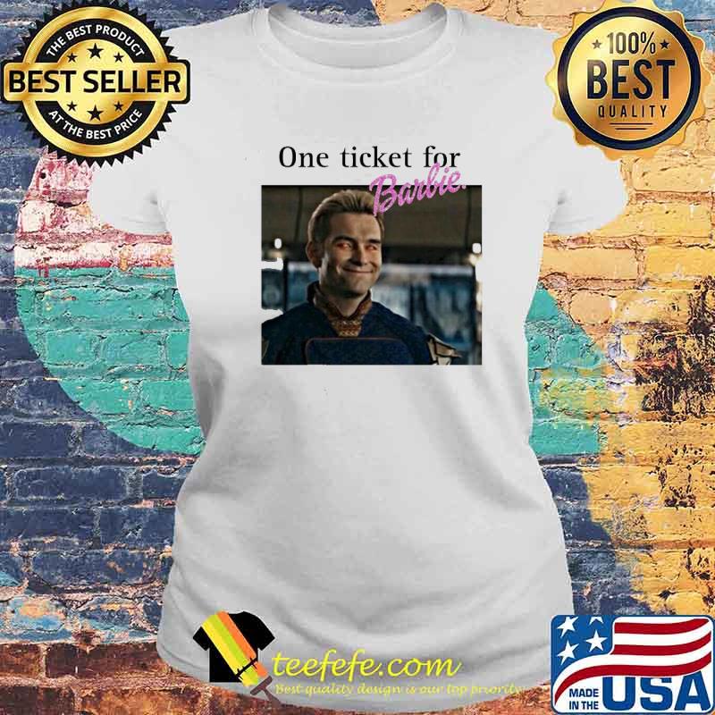One Tickets For Barbie Please Shirt Laides tee One Tickets For Barbie Please Shirt Laides tee