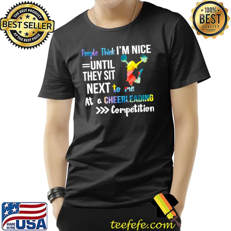 People think cheerleading until they sit next competition watercolors T-Shirt People think cheerleading until they sit next competition watercolors T-Shirt