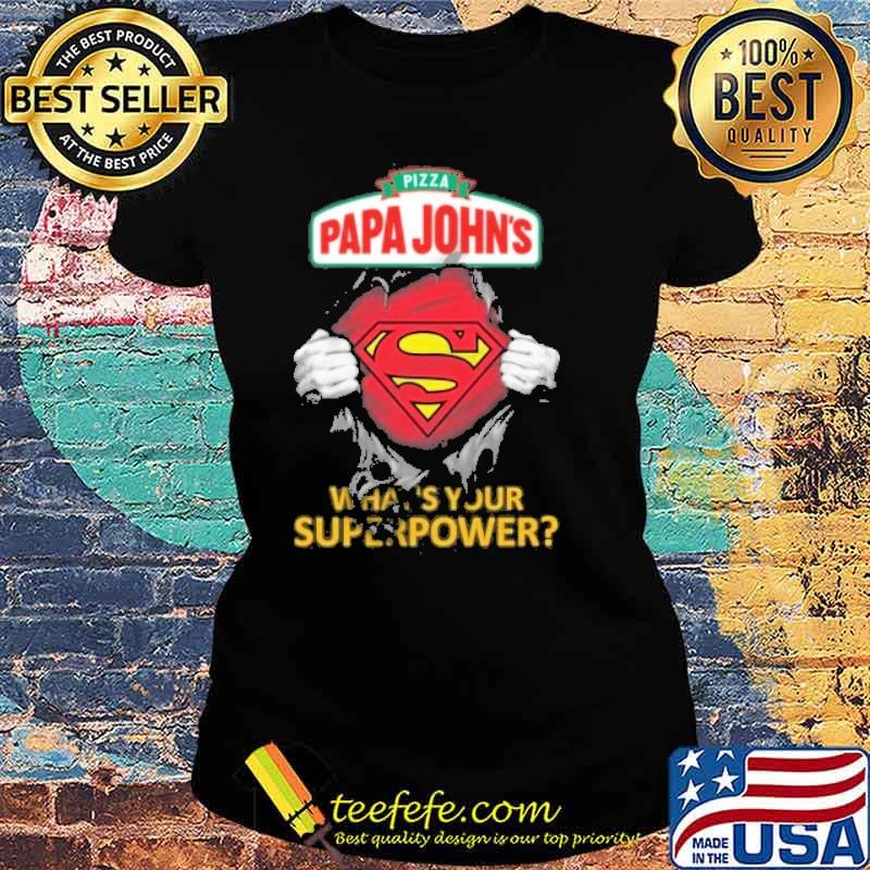 Pizza papa John's what's your superpower superman s Ladies tee Pizza papa John's what's your superpower superman s Ladies tee