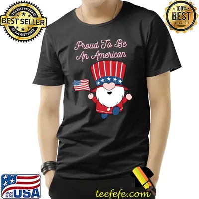 Proud To Be An American 4 Of July Gnome Us Flag T-Shirt
