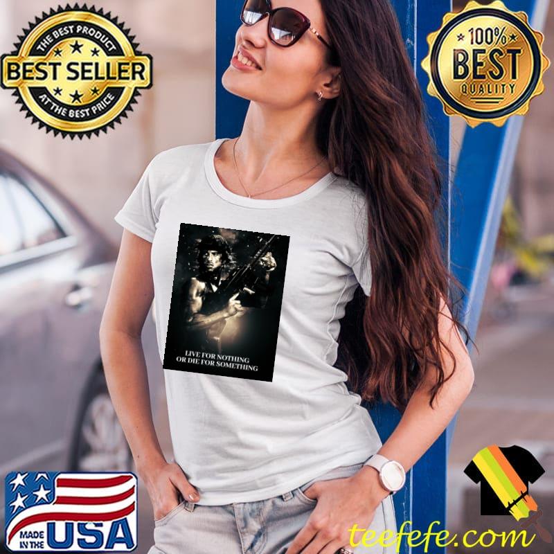 Rambo live for nothing or die for something movie T-Shirt Ladies Tee Rambo live for nothing or die for something movie T-Shirt Ladies Tee