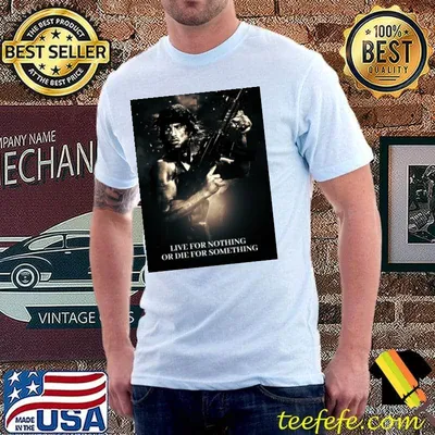 Rambo live for nothing or die for something movie T-Shirt