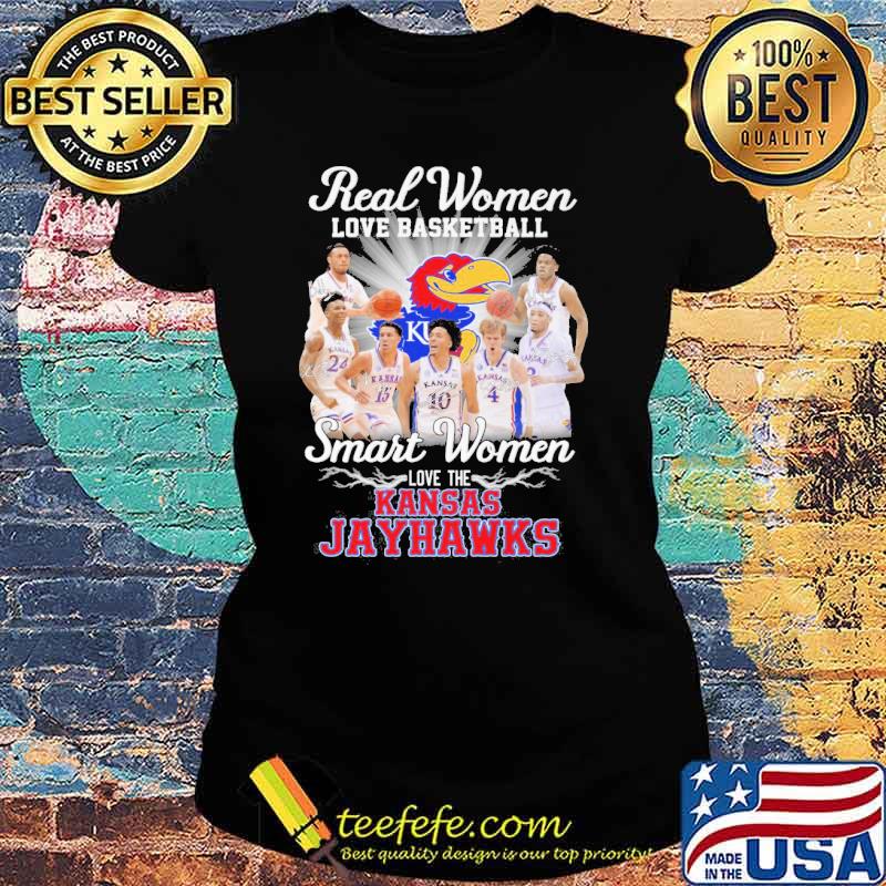Real women love basketball smart women love the Kansas Jayhawks s Ladies tee Real women love basketball smart women love the Kansas Jayhawks s Ladies tee