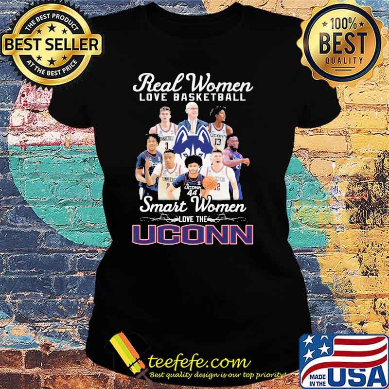 Real women love basketball smart women love the Uconn s Ladies tee Real women love basketball smart women love the Uconn s Ladies tee