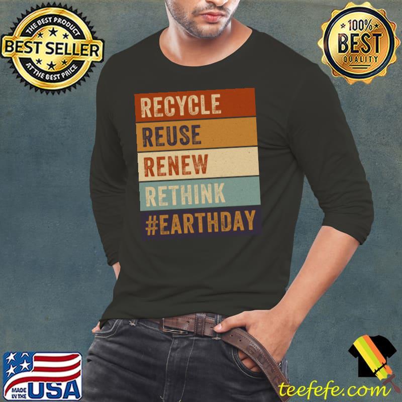 Recycle Reuse Renew Rethink Earthday Retro Crisis Environmental Activism T-Shirt Long Sleeve Tee Recycle Reuse Renew Rethink Earthday Retro Crisis Environmental Activism T-Shirt Long Sleeve Tee