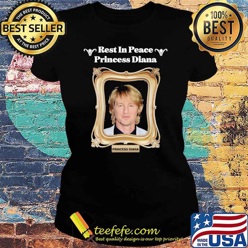 Rest In Peace Princess Diana Owen Wilson s Ladies tee Rest In Peace Princess Diana Owen Wilson s Ladies tee