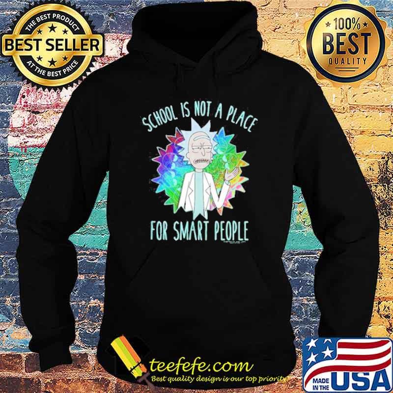 Rick And Morty Rick Quotes Collection school is not a place for smart people shirt