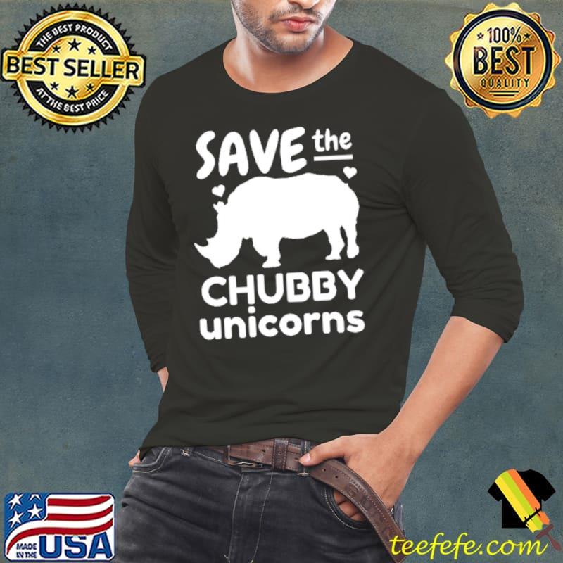 Save The Chubby Unicorns T-Shirt Long Sleeve Tee Save The Chubby Unicorns T-Shirt Long Sleeve Tee