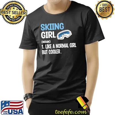 Skiing girl definition like a normal girl but cooler T-Shirt