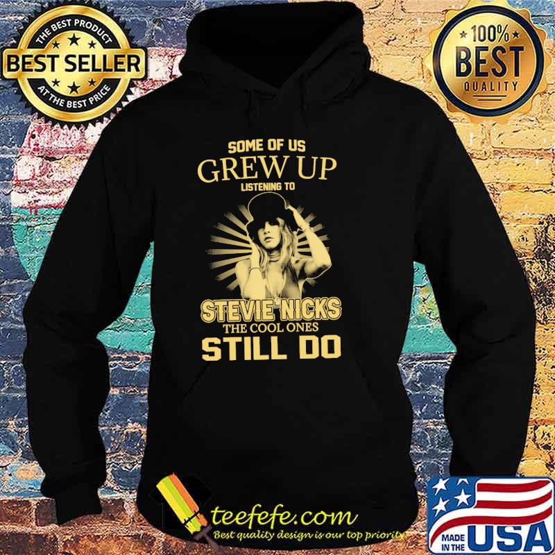Some of us grew up listening to Stevie Nicks the cool ones still do shirt