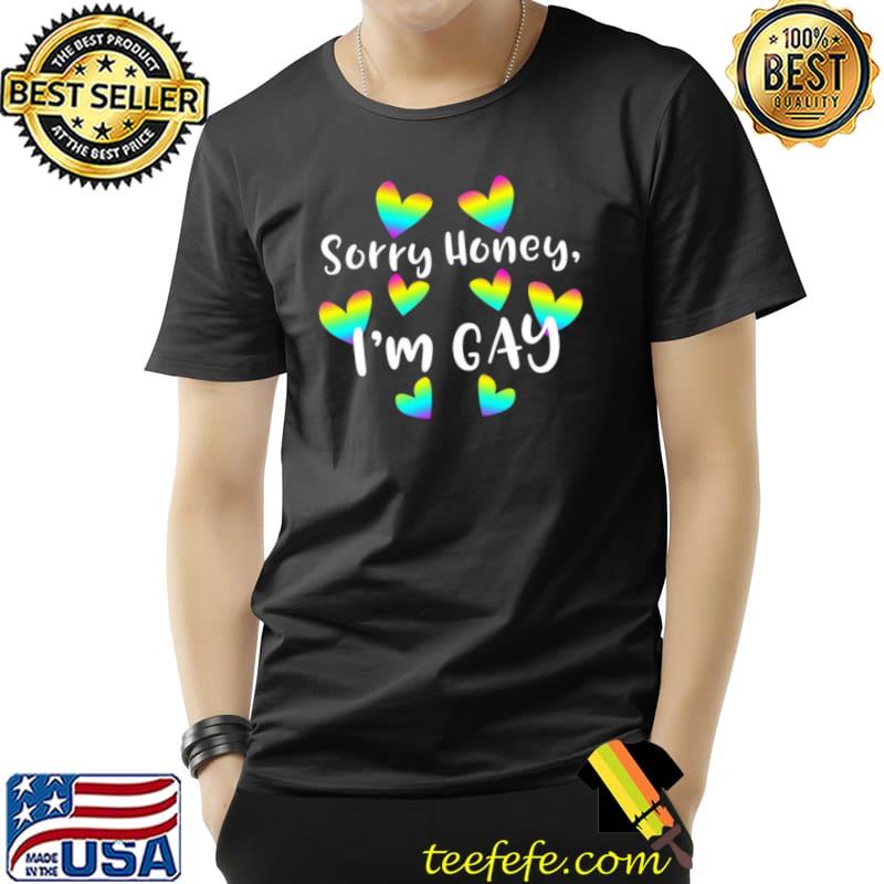 Sorry honey i'm gay hearts tie dye T-Shirt
