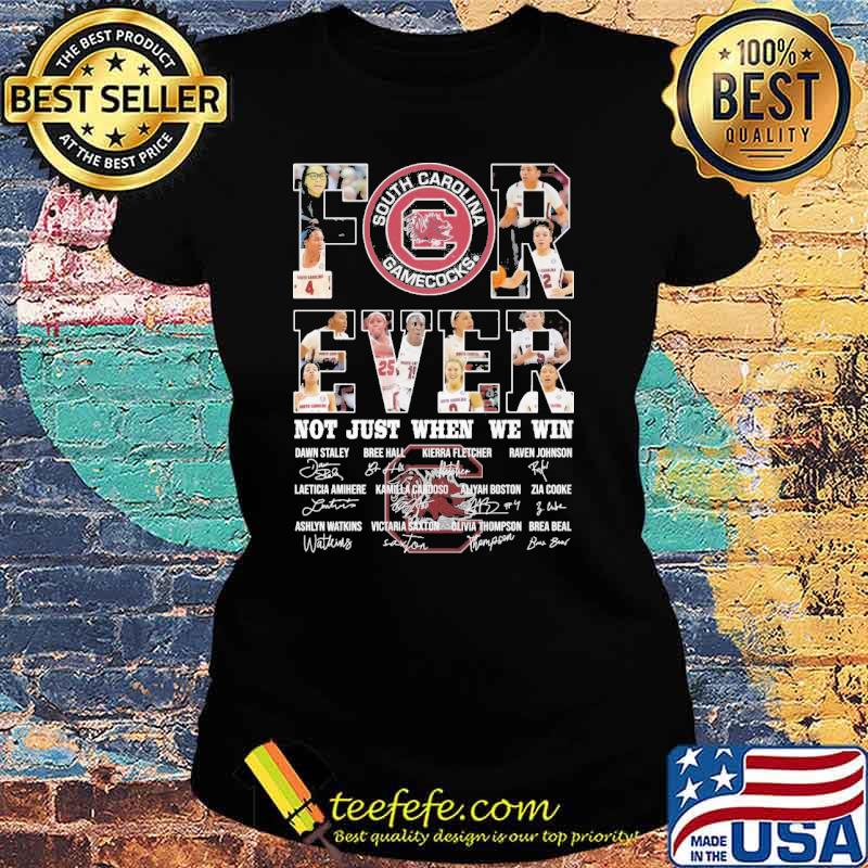 South Carolina gamecocks forever not just when we win signatures s Ladies tee South Carolina gamecocks forever not just when we win signatures s Ladies tee