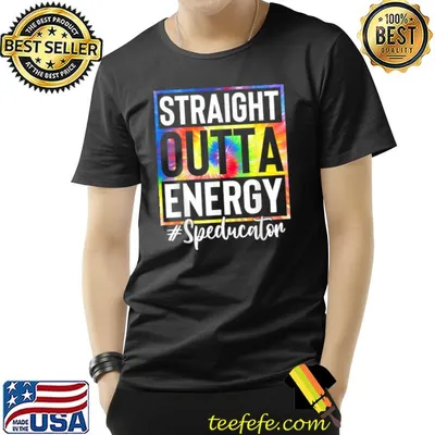 Special Education Teacher Straight Outta Energy Teacher Tye Die T-Shirt