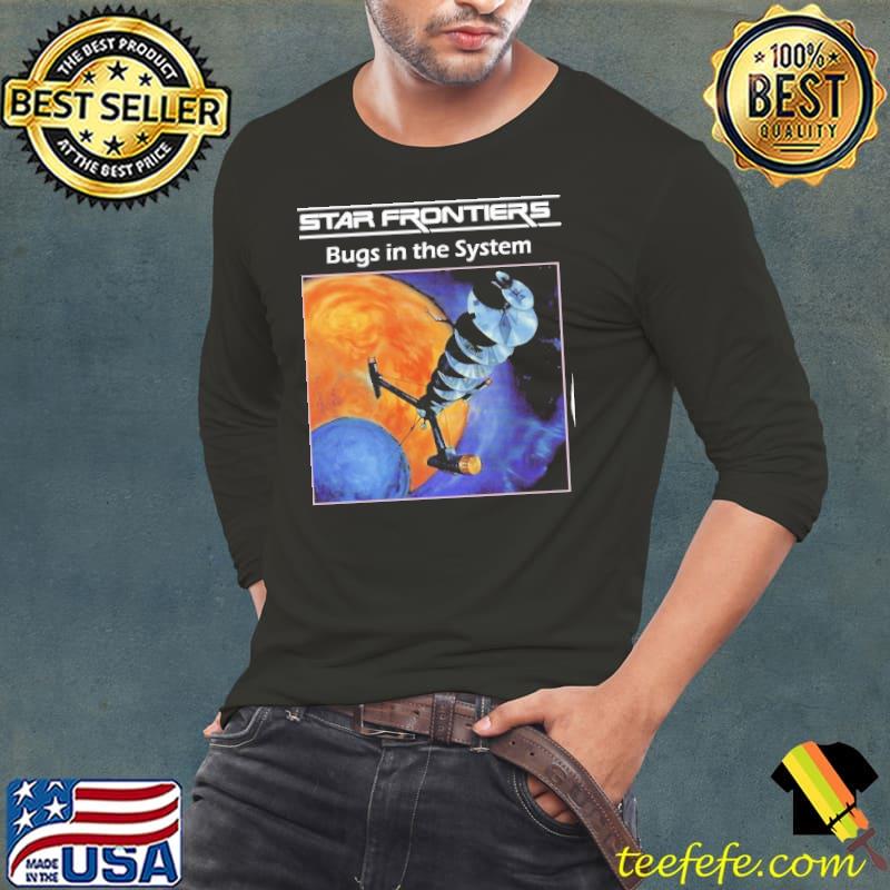 Star frontiers bugs in the system s Long Sleeve Tee Star frontiers bugs in the system s Long Sleeve Tee