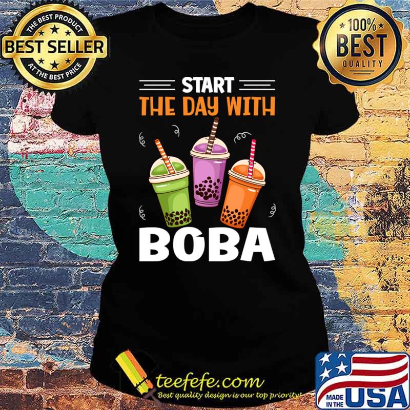 Start The Day With Boba Milk Tea T-Shirt Ladies tee Start The Day With Boba Milk Tea T-Shirt Ladies tee