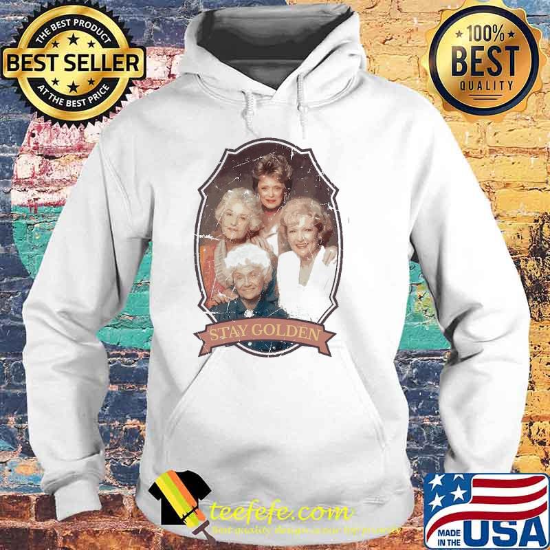 Stay Golden Golden Girls s Hoodie Stay Golden Golden Girls s Hoodie